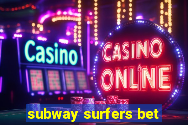 subway surfers bet