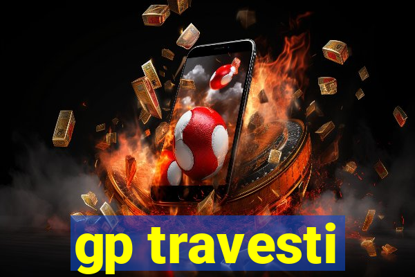 gp travesti