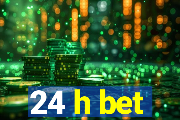 24 h bet