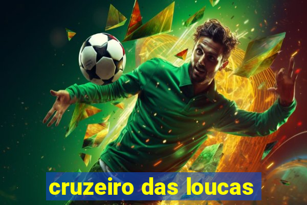 cruzeiro das loucas