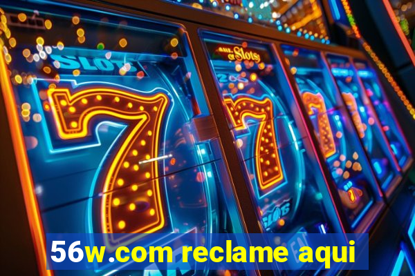 56w.com reclame aqui