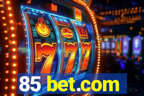 85 bet.com