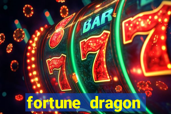 fortune dragon dinheiro infinito