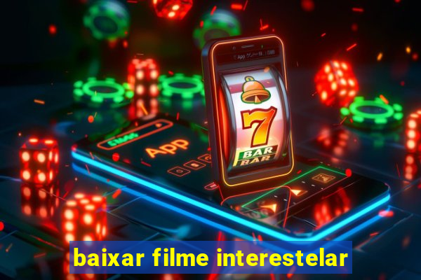 baixar filme interestelar