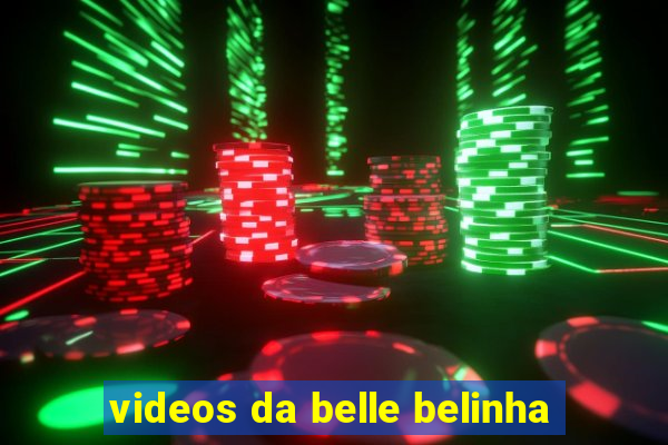 videos da belle belinha