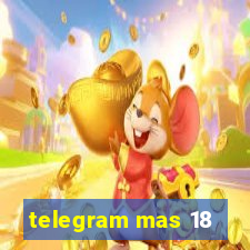 telegram mas 18