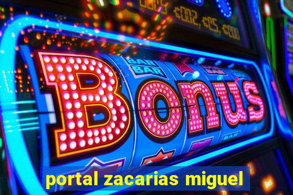 portal zacarias miguel