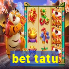 bet tatu