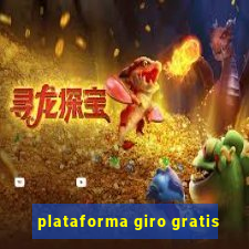 plataforma giro gratis