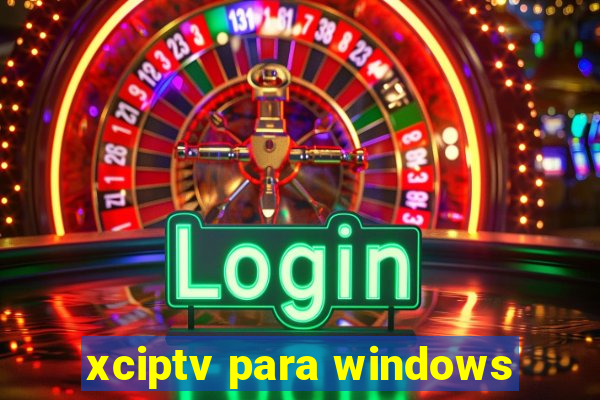 xciptv para windows