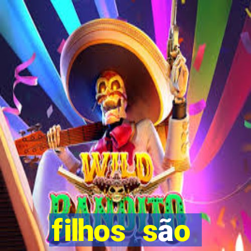 filhos são herança do senhor mensagem