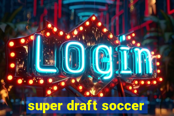 super draft soccer