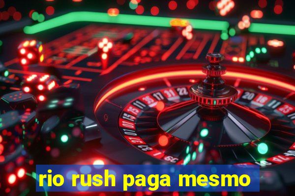 rio rush paga mesmo