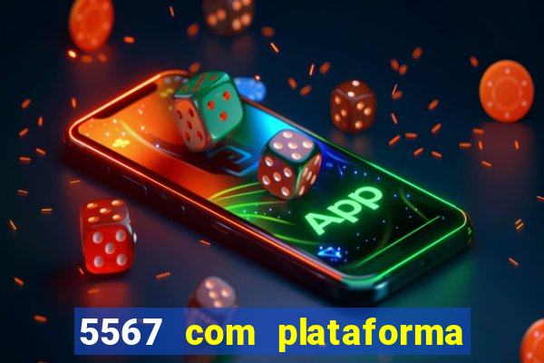 5567 com plataforma de jogos