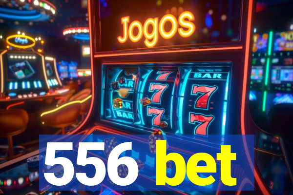 556 bet