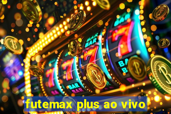 futemax plus ao vivo