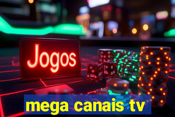 mega canais tv