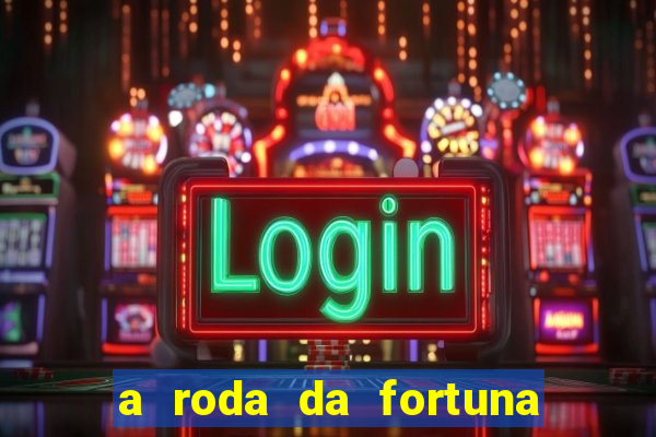 a roda da fortuna tarot conselho