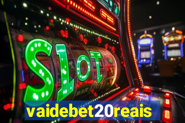 vaidebet20reais