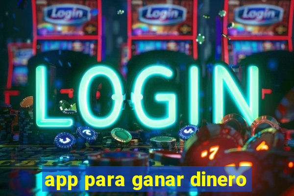 app para ganar dinero