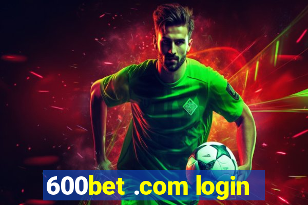 600bet .com login