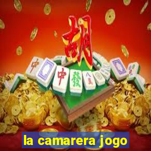 la camarera jogo