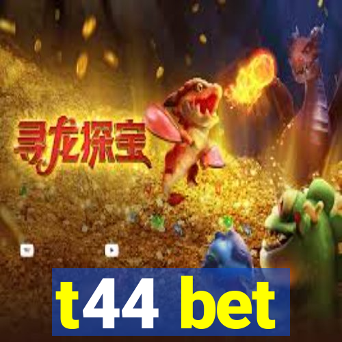 t44 bet