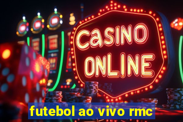 futebol ao vivo rmc