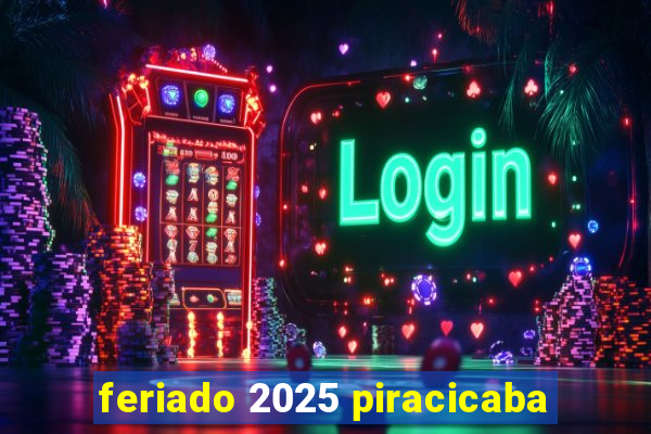 feriado 2025 piracicaba