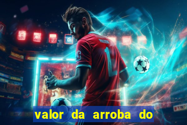 valor da arroba do porco na bahia