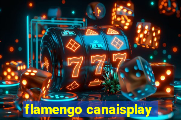 flamengo canaisplay