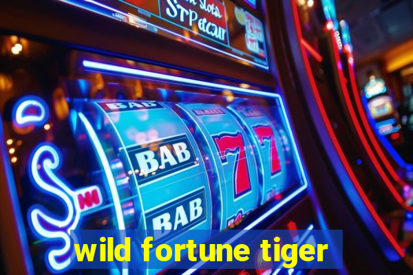 wild fortune tiger