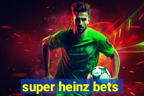 super heinz bets