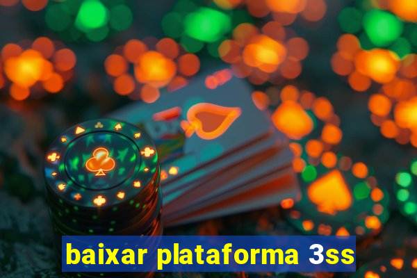 baixar plataforma 3ss