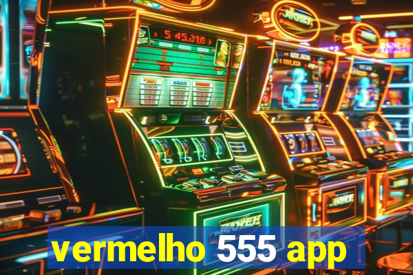 vermelho 555 app