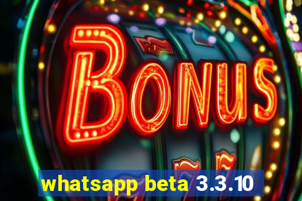 whatsapp beta 3.3.10