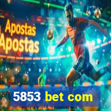 5853 bet com