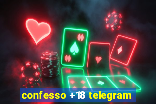 confesso +18 telegram