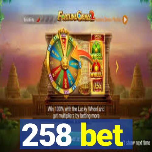 258 bet