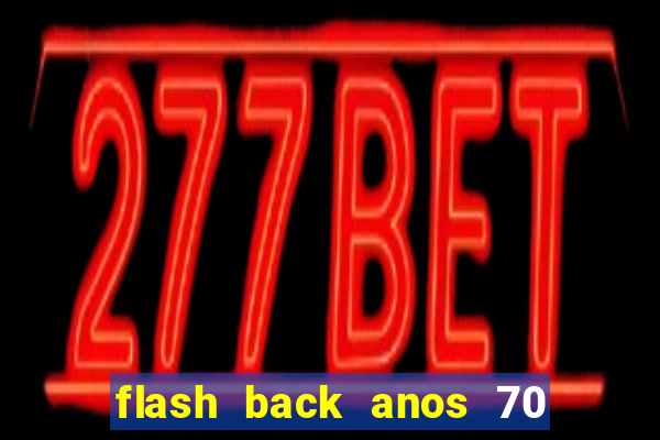 flash back anos 70 80 90 internacional download