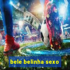 bele belinha sexo