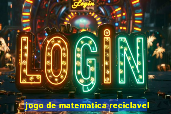 jogo de matematica reciclavel