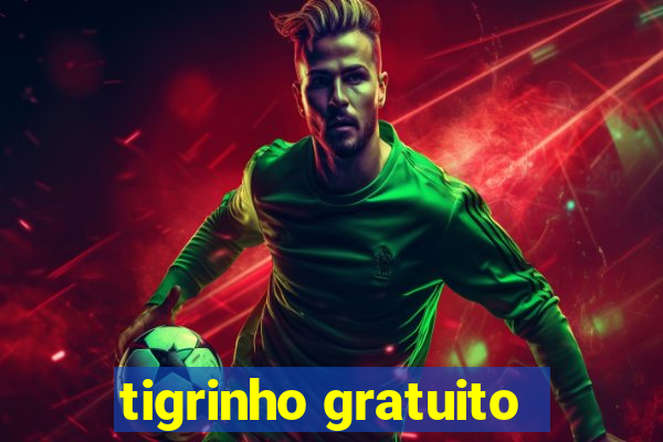 tigrinho gratuito