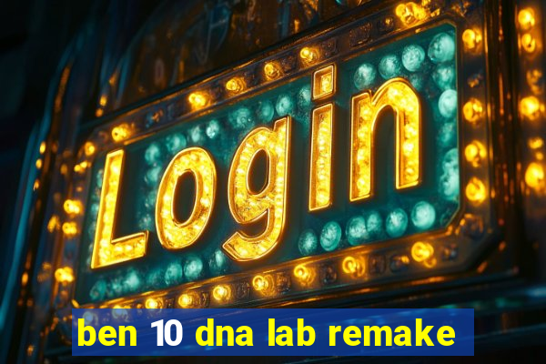 ben 10 dna lab remake