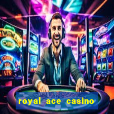 royal ace casino sign up bonus