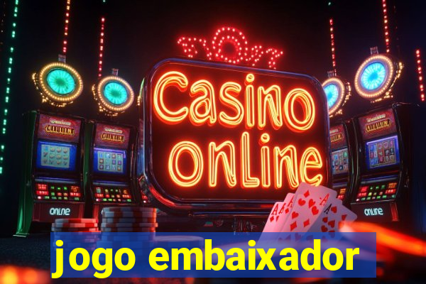 jogo embaixador