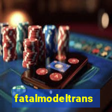 fatalmodeltrans