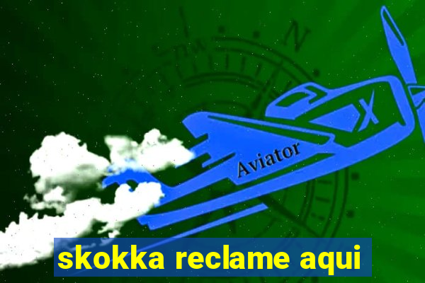 skokka reclame aqui