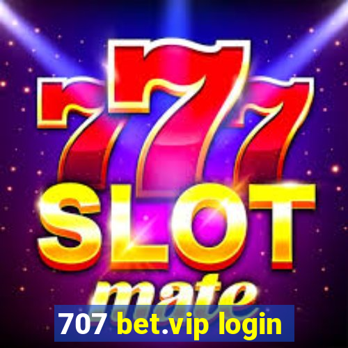 707 bet.vip login