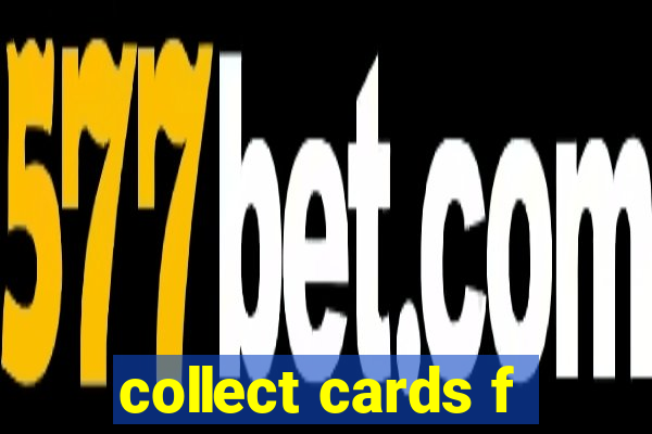 collect cards f